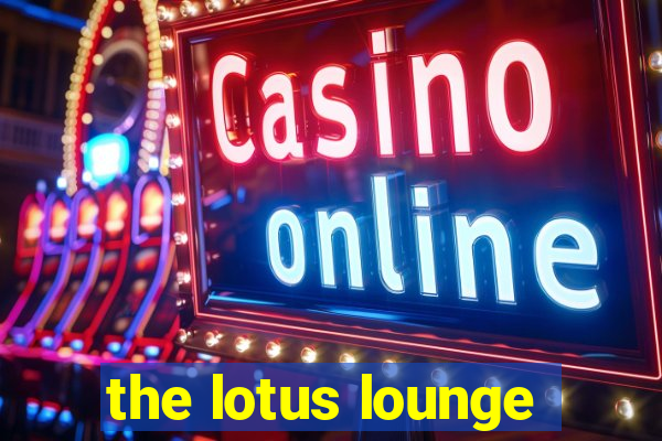 the lotus lounge